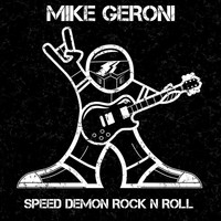 Mike Geroni - Speed Demon Rock n Roll (Explicit)
