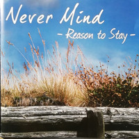 Never Mind Band - Reason to Stay