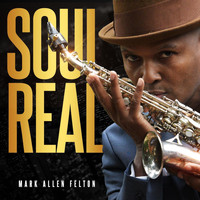 Mark Allen Felton - Soul Real