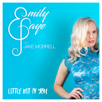 Emily Faye feat. Jake Morrell - Little Bit Of You