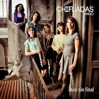 Chifladas Tango - Aire Sin Final