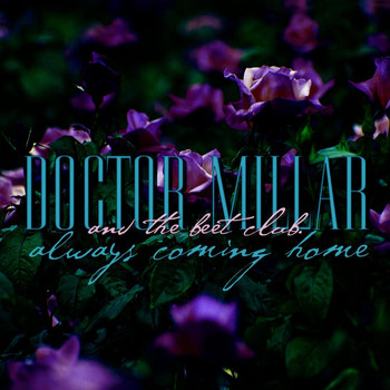 Doctor Millar and the Beet Club - Always Coming Home (Explicit)