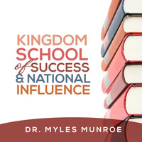 Dr. Myles Munroe - Kingdom School of Success and National Influence