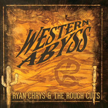 Ryan Chrys & the Rough Cuts - Western Abyss