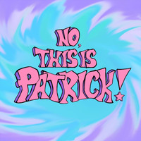 No, This Is Patrick! - No, This Is Patrick! (Explicit)
