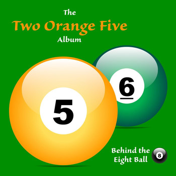 Behind the Eight Ball - Two Orange Five