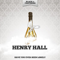 Henry Hall - Have You Ever Been Lonely