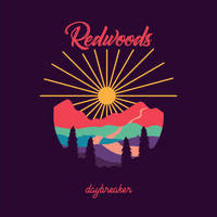 Redwoods - Daybreaker (Explicit)