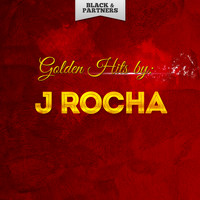 J Rocha - Golden Hits By J Rocha