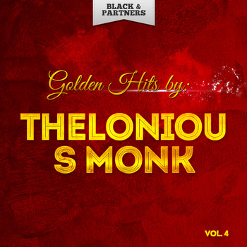 Thelonious Monk - Golden Hits By Thelonious Monk Vol 4