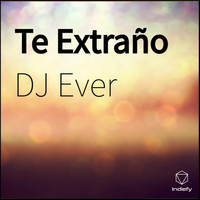 DJ Ever - Te Extraño