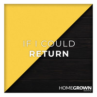 Homegrown Worship - If I Could Return