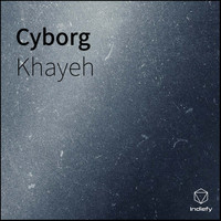 Khayeh - Cyborg