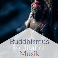 Buddha Klang - Buddhismus Meditation Musik - Hintergrundmusik für positive Energie, Innere Selbstfindung, Heilung