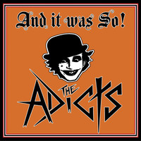 The Adicts - And It Was so!