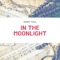 Henry Hall - In the Moonlight