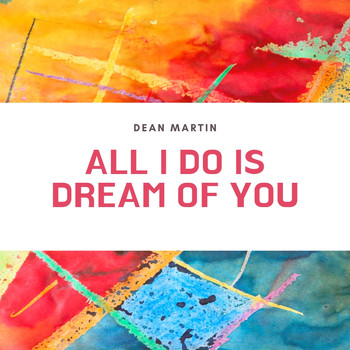Dean Martin - All I Do Is Dream of You