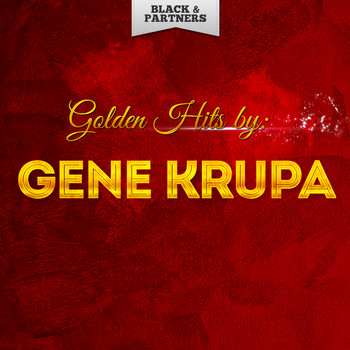 Gene Krupa - Golden Hits By Gene Krupa