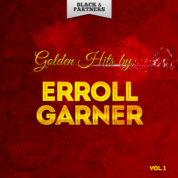 Erroll Garner - Golden Hits By Erroll Garner Vol 1
