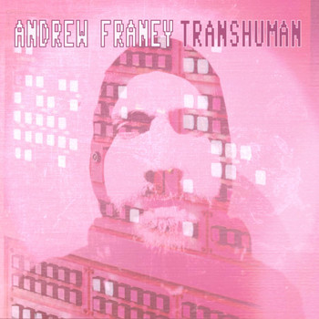 Andrew Franey - Transhuman (Explicit)