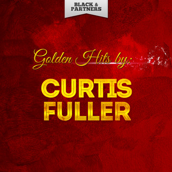 Curtis Fuller - Golden Hits By Curtis Fuller
