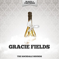 Gracie Fields - The Rochdale Hounds