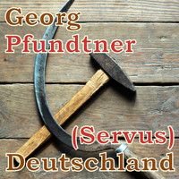 Georg Pfundtner - Servus Deutschland