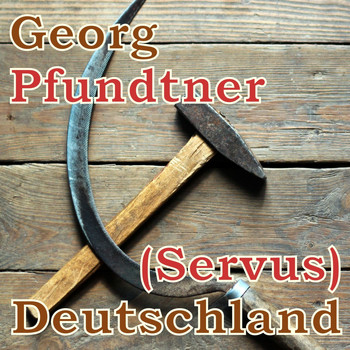 Georg Pfundtner - Servus Deutschland