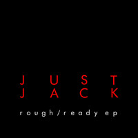 Just Jack - Rough / Ready (Explicit)