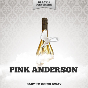 Pink Anderson - Baby I'm Going Away