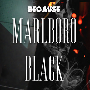 Because - Marlboro Black