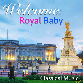 Royal Philharmonic Orchestra - Welcome Royal Baby Classical Music