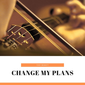 Tony Bennett - Change My Plans