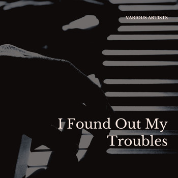 Various Artists - I Found Out My Troubles