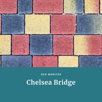 Ben Webster - Chelsea Bridge