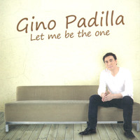 Gino Padilla - Let Me Be the One