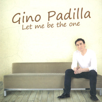 Gino Padilla - Let Me Be the One