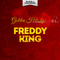 Freddy King - Golden Hits By Freddy King