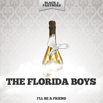 The Florida Boys - I'll Be A Friend