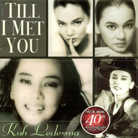 Kuh Ledesma - Till I Met You (Vicor 40th Anniv Coll)