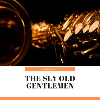 Mildred Bailey - The Sly Old Gentlemen