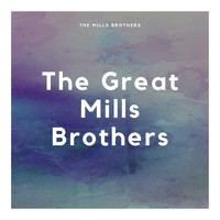 The Mills Brothers - The Great Mills Brothers
