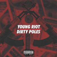 Young Riot - Dirty Poles (Explicit)
