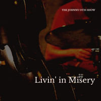 The Johnny Otis Show - Livin' in Misery