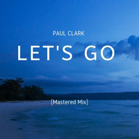 Paul Clark - Let's Go (Mastered Mix)