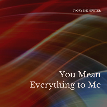 Ivory Joe Hunter - You Mean Everything to Me