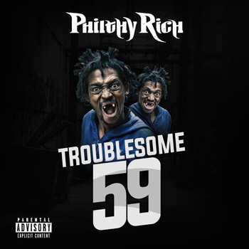 Philthy Rich - Troublesome 59 (Explicit)