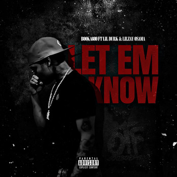 Booka600 - Let Em Know (feat. Lil Durk & Lil Zay Osama) (Explicit)