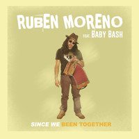 Ruben Moreno - Since We Been Together (feat. Baby Bash)