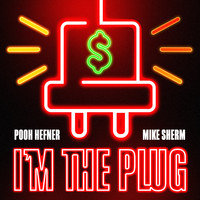 Pooh Hefner - I'm the Plug (feat Mike Sherm) (Explicit)